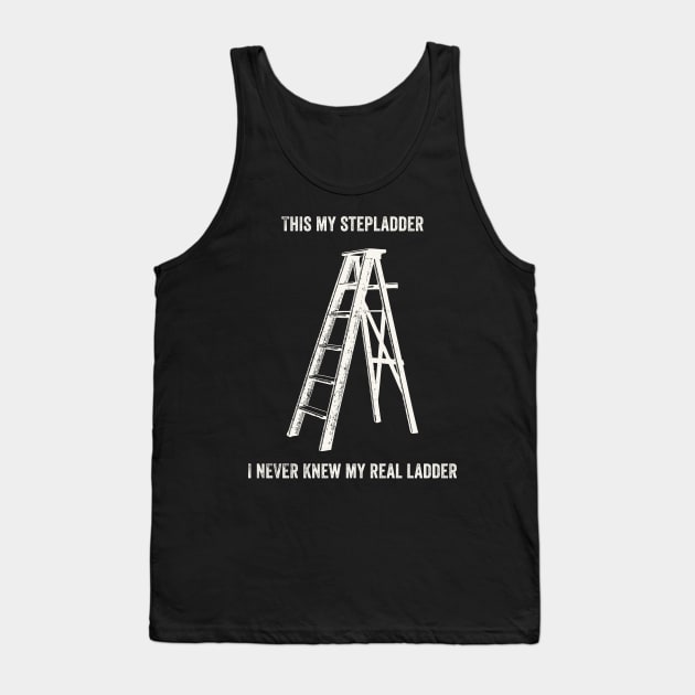 This Is My Step Ladder Tank Top by n23tees